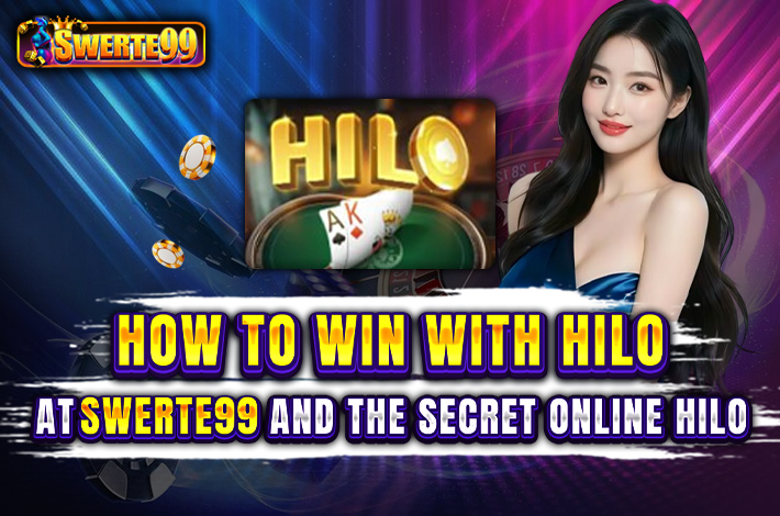 How to win with Hilo at Swerte99 and the secret online Hilo!!!