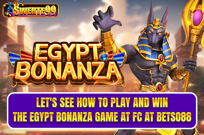 Let’s see how to play and win the Egypt Bonanza game at FC at betso88
