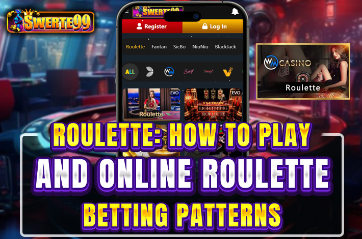 Roulette: How to Play and Online Roulette Betting Patterns