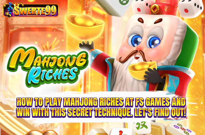 How to play Mahjong Riches at FS Games and win with this secret technique. Let’s find out!